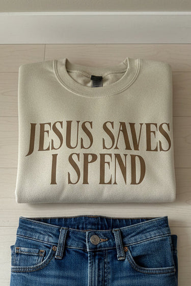 Jesus saves I spend crewneck - ShopSpoiled