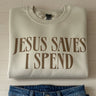 Jesus saves I spend crewneck - ShopSpoiled