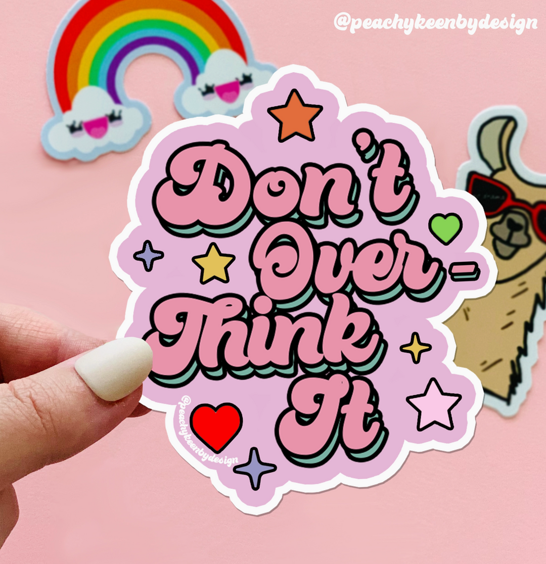 Don't Overthink It Sticker - ShopSpoiled