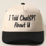 I TOLD CHATGPT ABOUT U Trucker Hat - ShopSpoiled