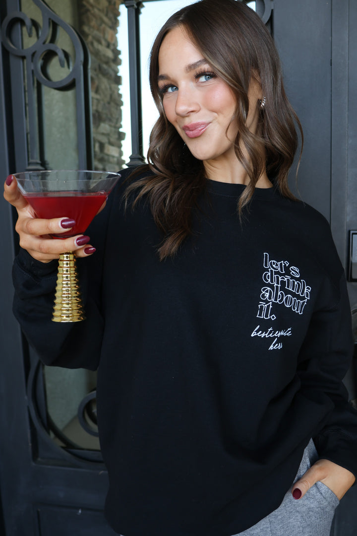 Let's Drink About It Sweatshirt - ShopSpoiled