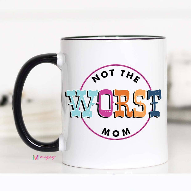 Not the Worst Mom Mother's Day Mug - ShopSpoiled