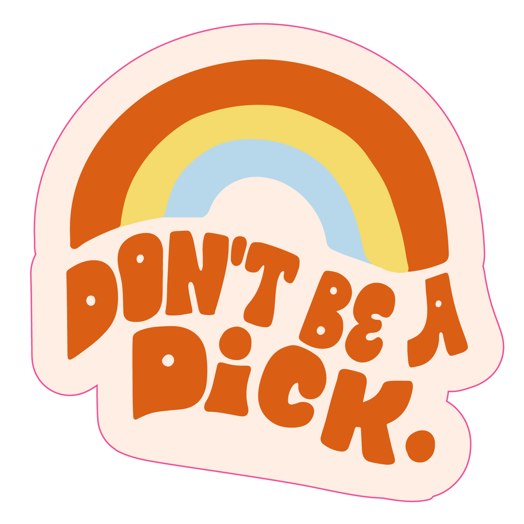 Don't Be A Dick Sticker - ShopSpoiled
