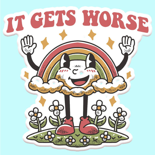 It Gets Worse Funny Sticker Decal - ShopSpoiled