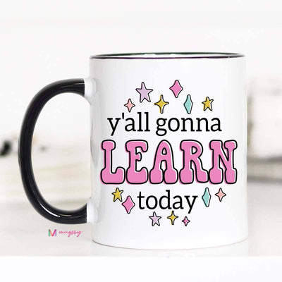 Y'all Gonna Learn Today Coffee Mug, Teacher gifts - ShopSpoiled